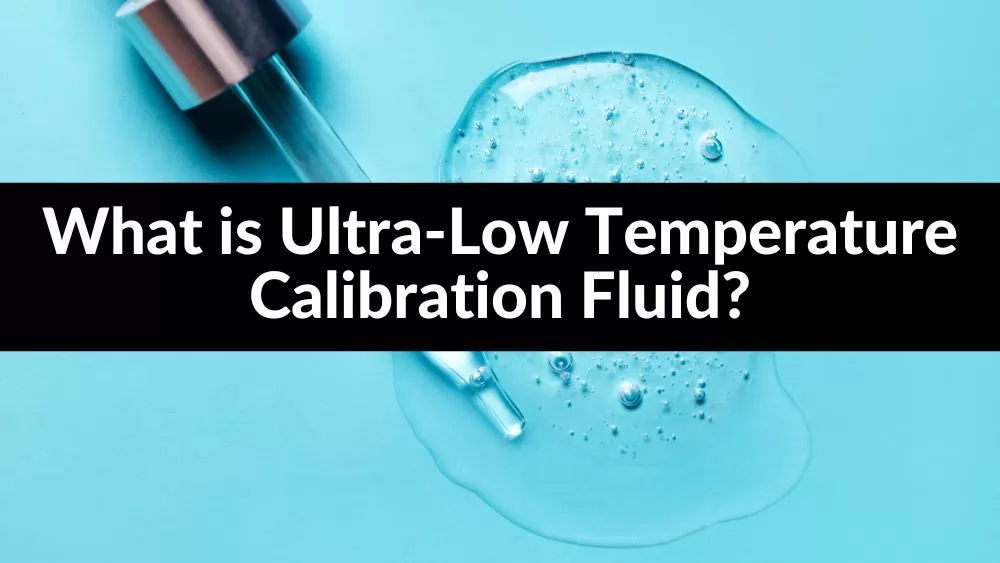 Ultra-Low Temperature Calibration Fluid